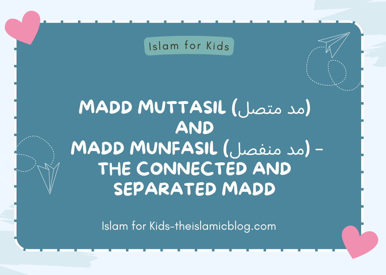 Madd Muttasil (مد متصل) and Madd Munfasil (مد منفصل) – The Connected and Separated Madd