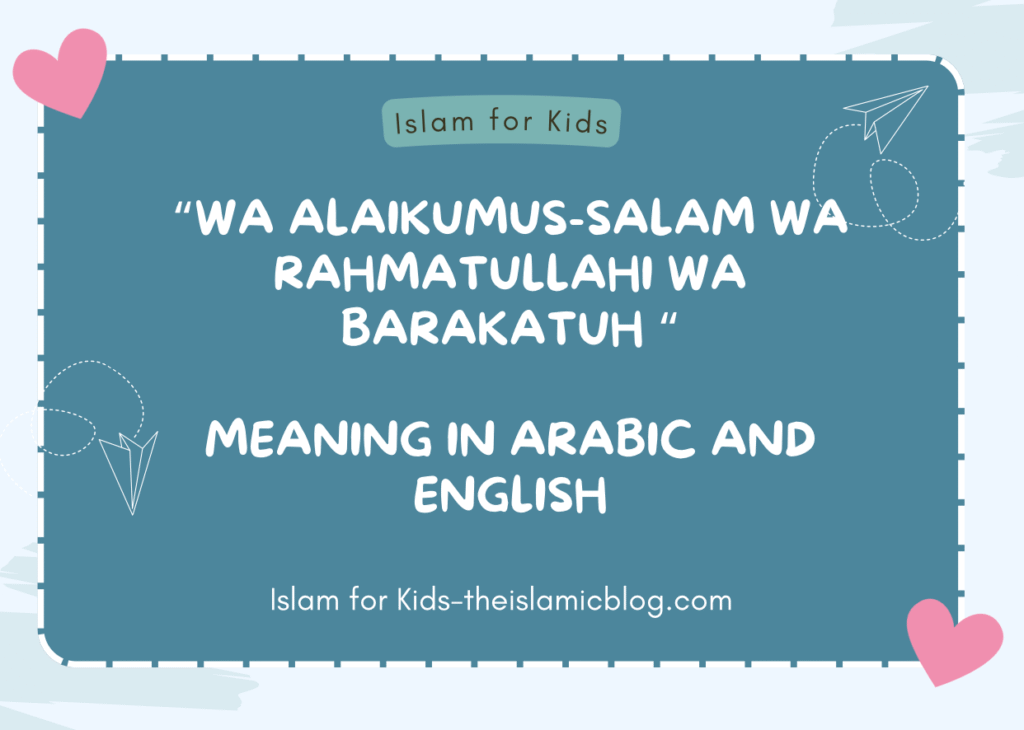 Wa Alaikumus-Salam wa Rahmatullahi wa Barakatuh meaning in Arabic and english